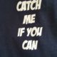 Catch Me If You Can